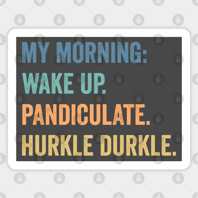 My Morning: Wake Up. Pandiculate. Hurkle Durkle. Scottish Slang weird words design Sticker by Luxinda